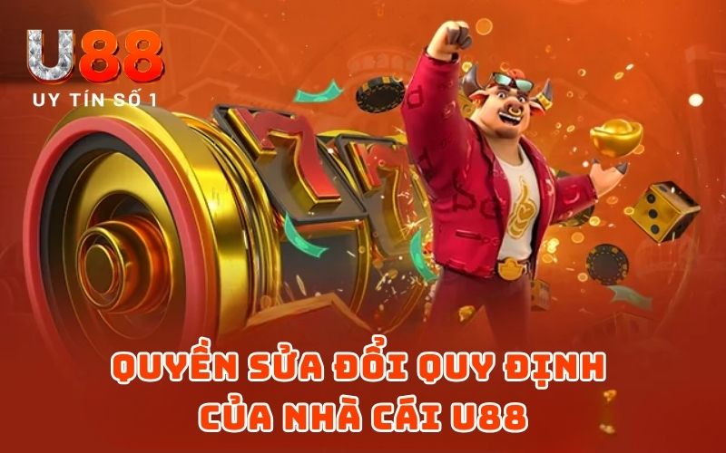 Quyền sửa đổi quy định của nhà cái U88